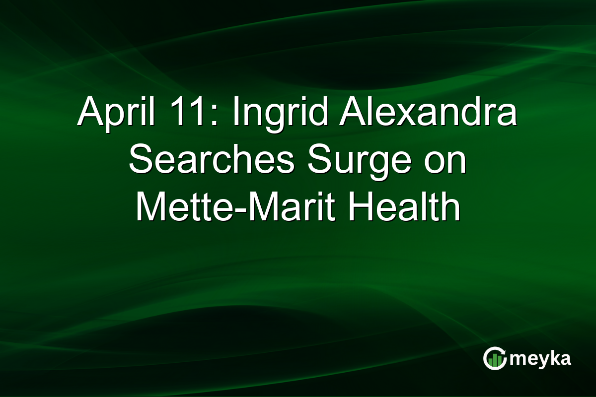 April 11: Ingrid Alexandra Searches Surge on Mette-Marit Health