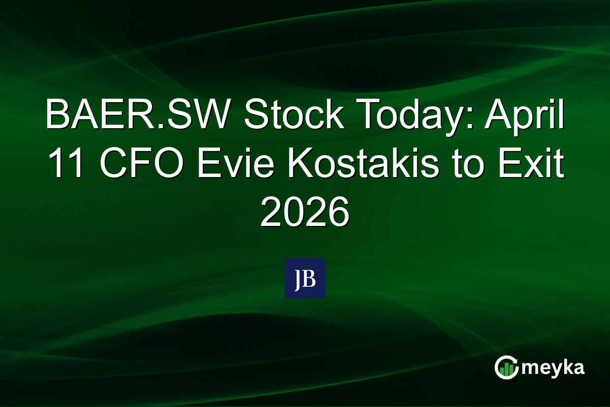 BAER.SW Stock Today: April 11 CFO Evie Kostakis to Exit 2026