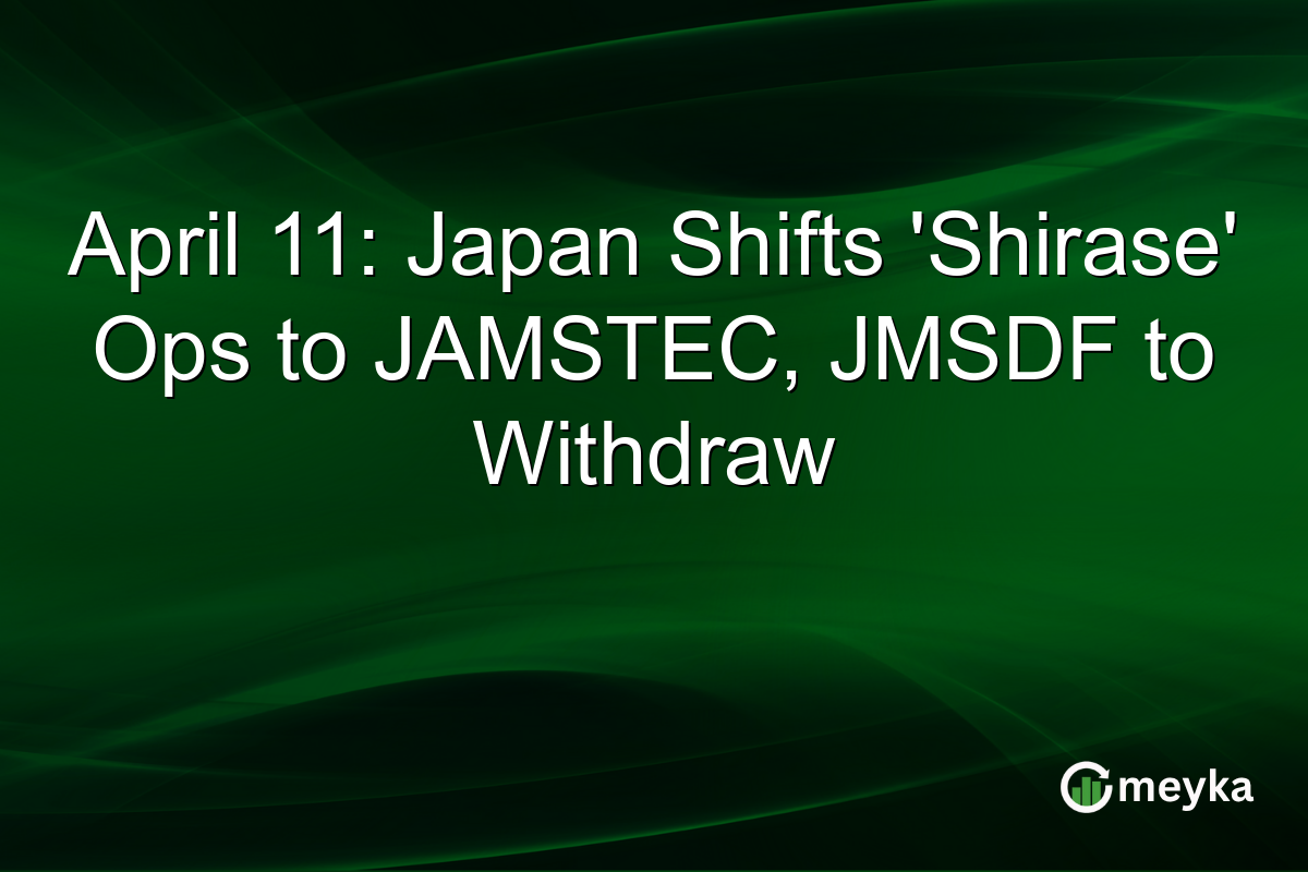 April 11: Japan Shifts ‘Shirase’ Ops to JAMSTEC, JMSDF to Withdraw