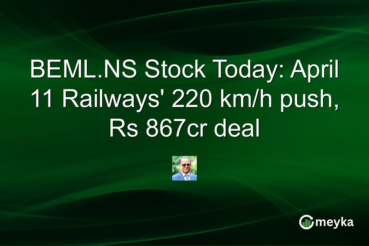 BEML.NS Stock Today: April 11 Railways’ 220 km/h push, Rs 867cr deal