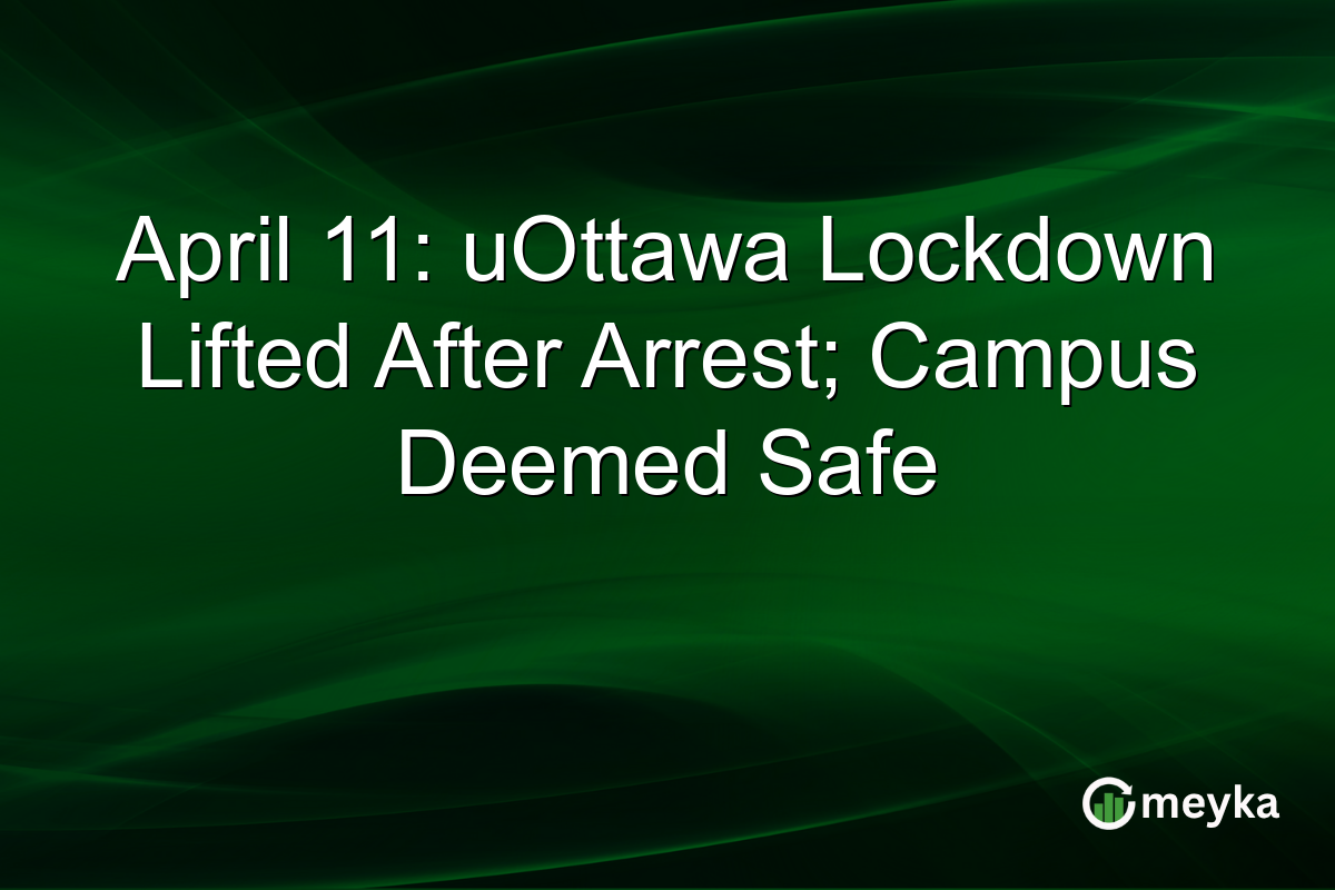 April 11: uOttawa Lockdown Lifted After Arrest; Campus Deemed Safe