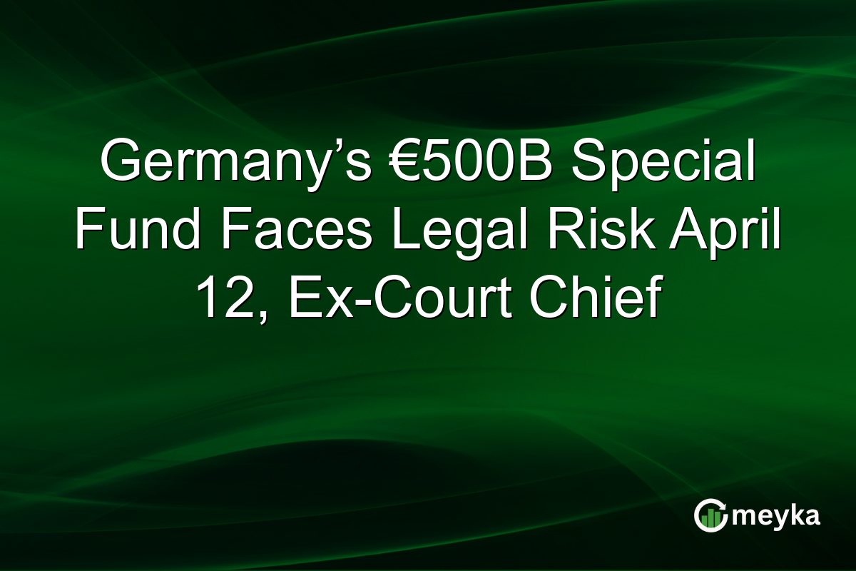 Germany’s €500B Special Fund Faces Legal Risk April 12, Ex-Court Chief