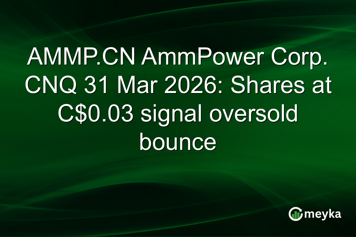 AMMP.CN AmmPower Corp. CNQ 31 Mar 2026: Shares at C$0.03 signal oversold bounce