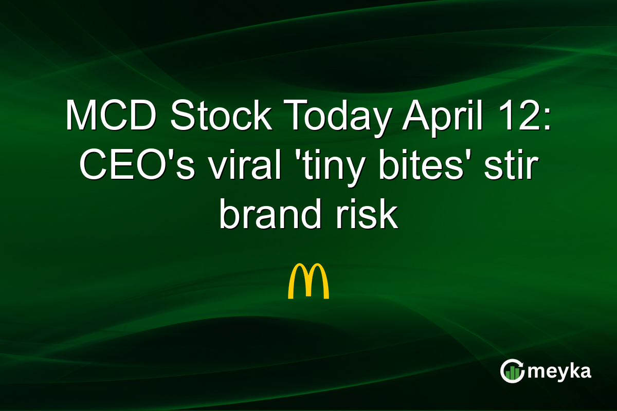 MCD Stock Today April 12: CEO’s viral ‘tiny bites’ stir brand risk