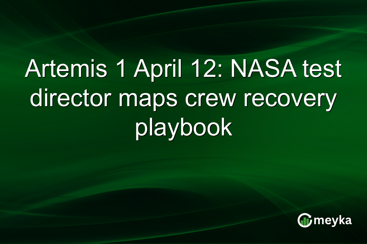 Artemis 1 April 12: NASA test director maps crew recovery playbook