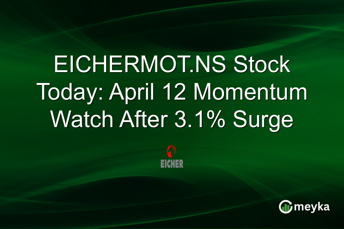 EICHERMOT.NS Stock Today: April 12 Momentum Watch After 3.1% Surge