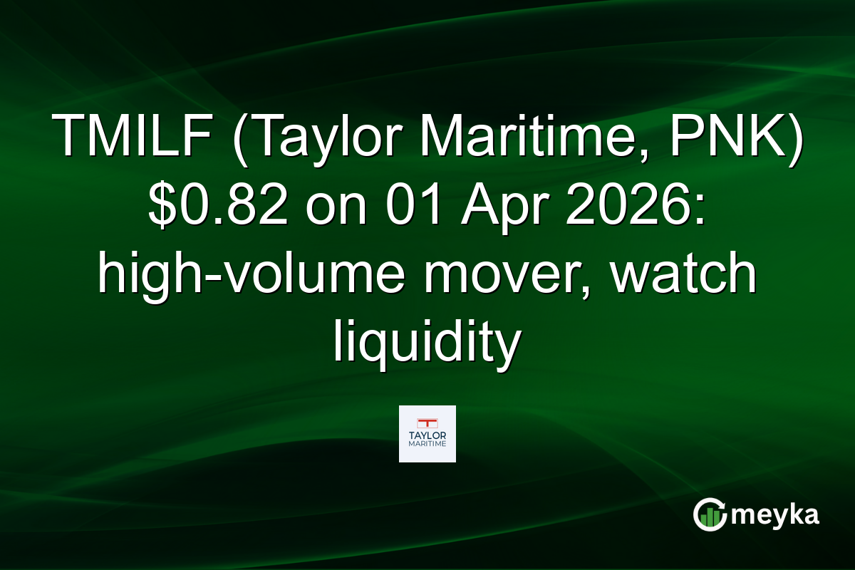 TMILF (Taylor Maritime, PNK) $0.82 on 01 Apr 2026: high-volume mover, watch liquidity