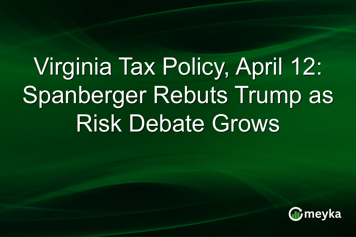 Virginia Tax Policy, April 12: Spanberger Rebuts Trump as Risk Debate Grows