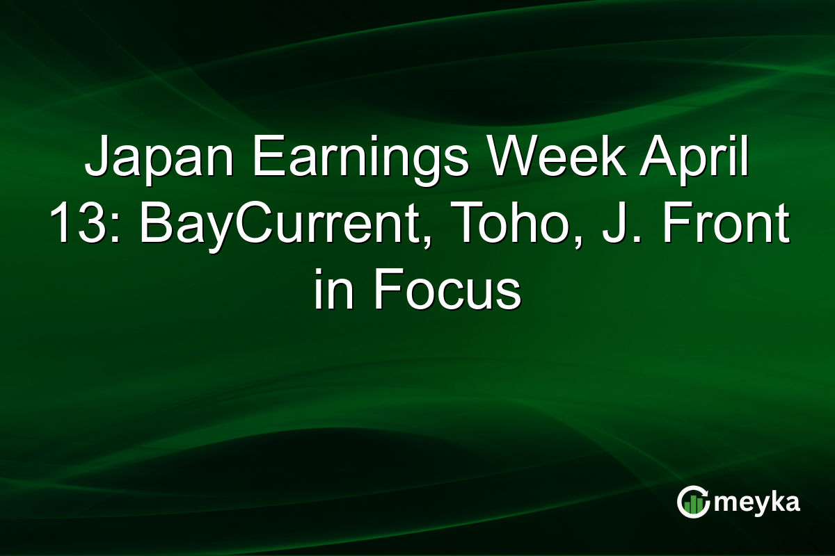 Japan Earnings Week April 13: BayCurrent, Toho, J. Front in Focus