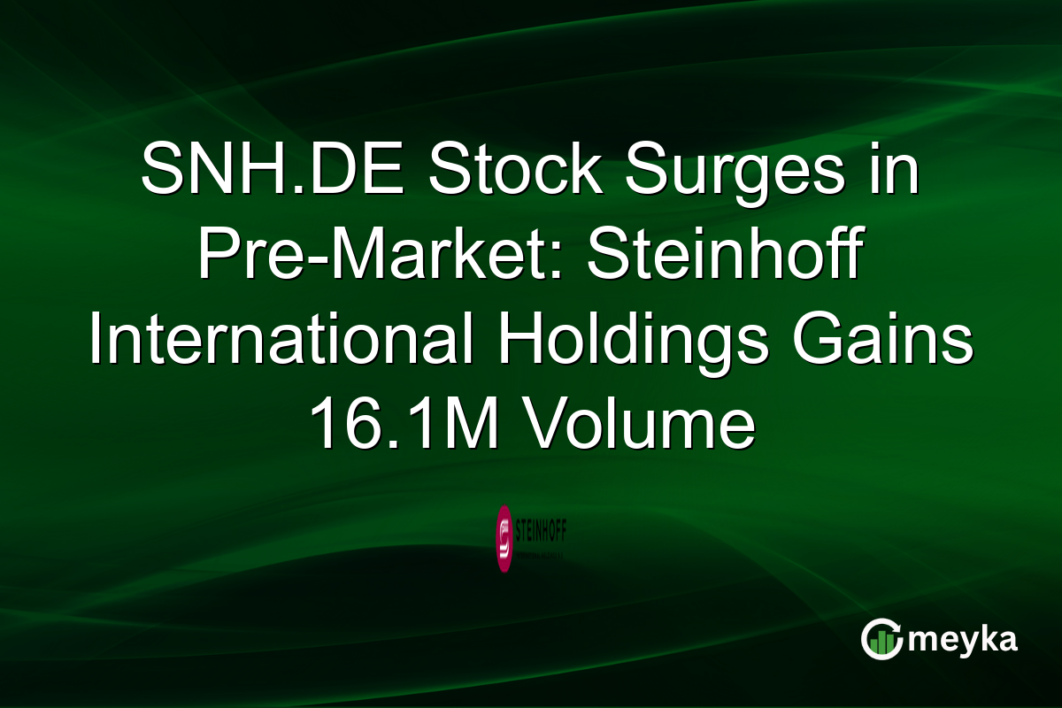 SNH.DE Stock Surges in Pre-Market: Steinhoff International Holdings Gains 16.1M Volume