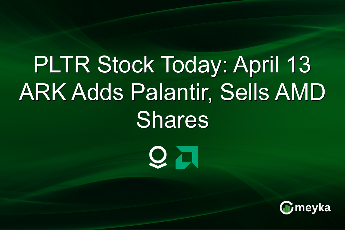 PLTR Stock Today: April 13 ARK Adds Palantir, Sells AMD Shares