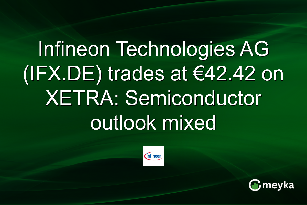Infineon Technologies AG (IFX.DE) trades at €42.42 on XETRA: Semiconductor outlook mixed
