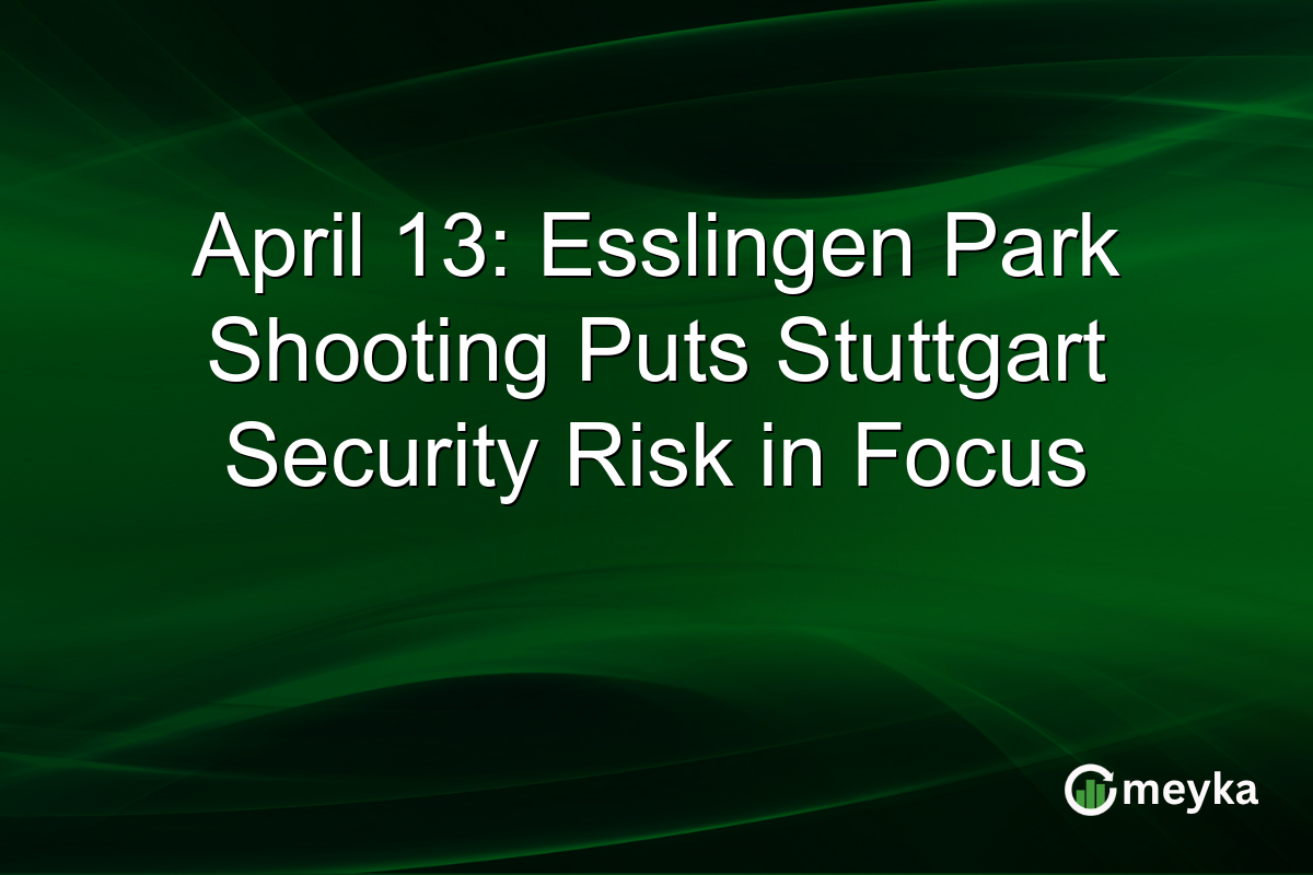 April 13: Esslingen Park Shooting Puts Stuttgart Security Risk in Focus