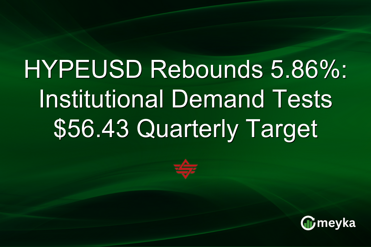 HYPEUSD Rebounds 5.86%: Institutional Demand Tests $56.43 Quarterly Target