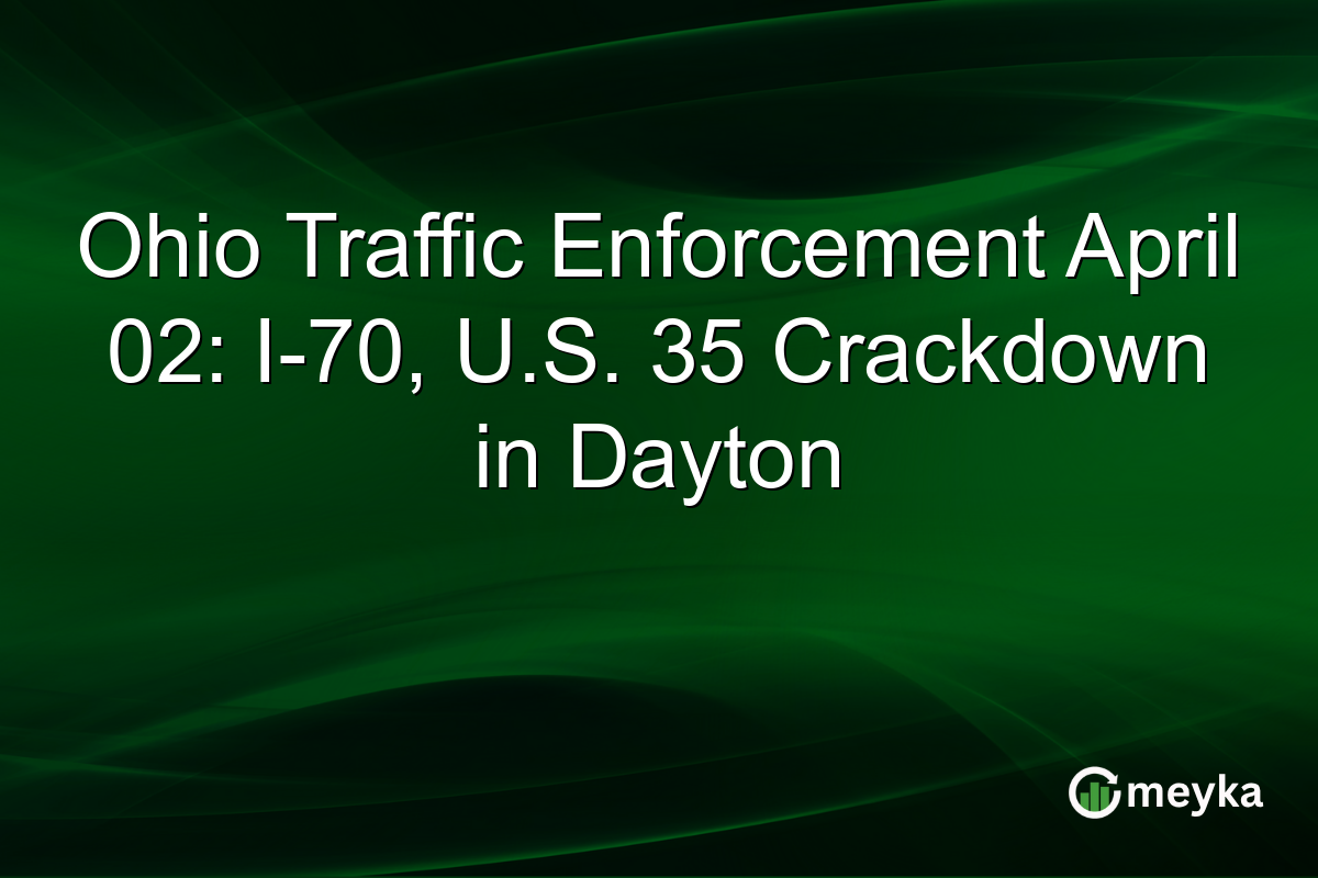 Ohio Traffic Enforcement April 02: I-70, U.S. 35 Crackdown in Dayton