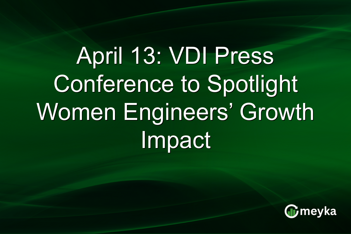 April 13: VDI Press Conference to Spotlight Women Engineers’ Growth Impact