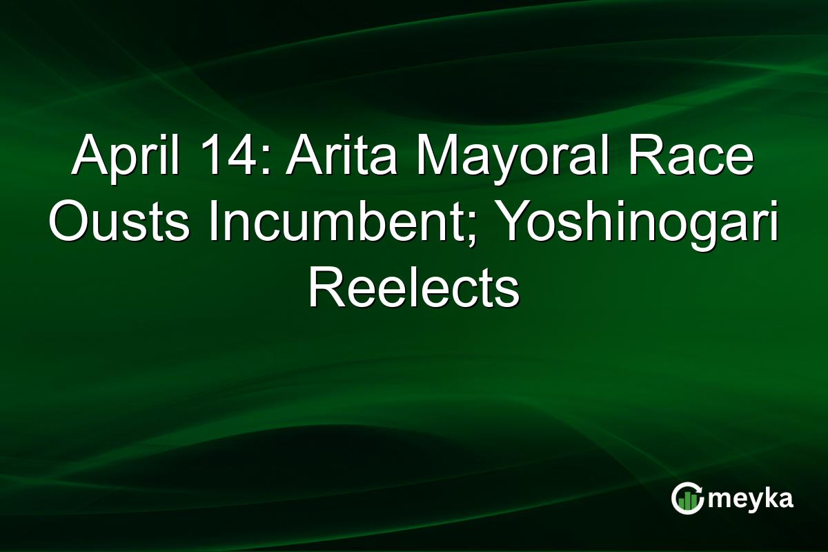 April 14: Arita Mayoral Race Ousts Incumbent; Yoshinogari Reelects