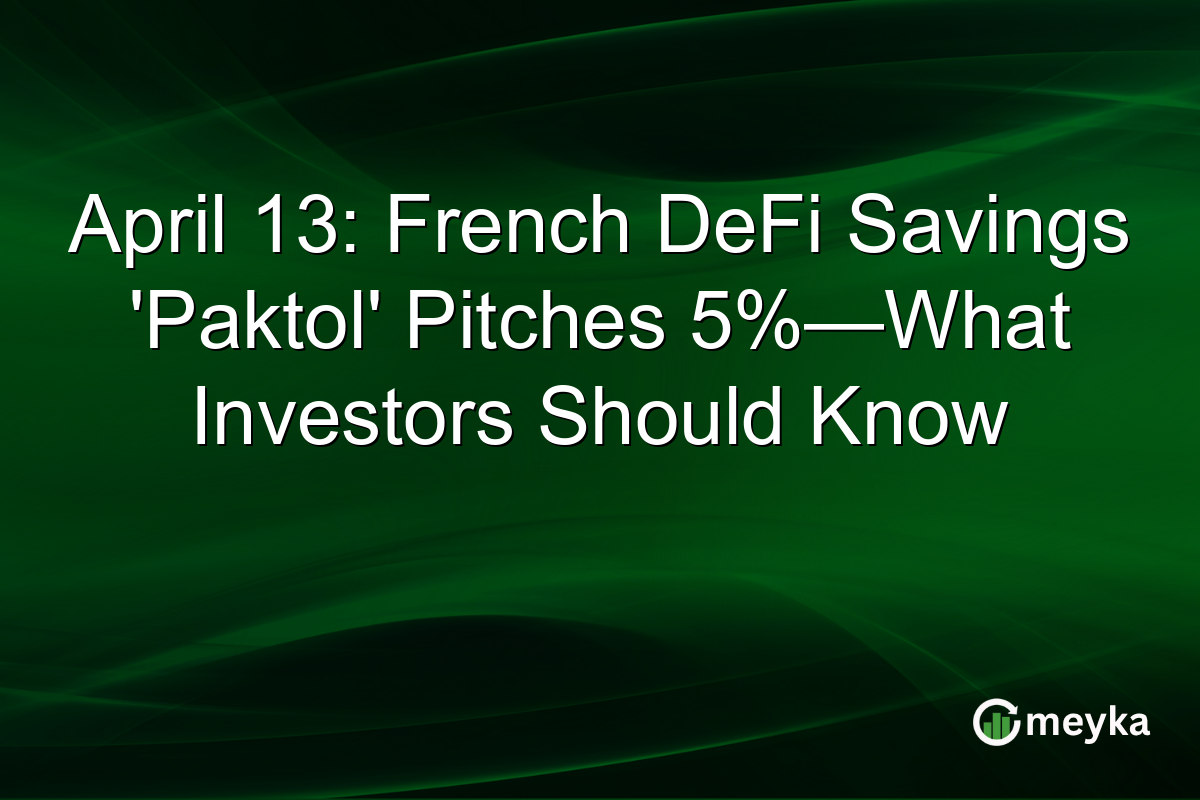 April 13: French DeFi Savings ‘Paktol’ Pitches 5%—What Investors Should Know