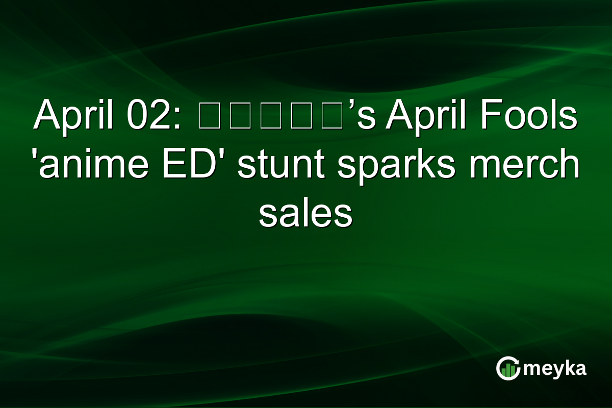 April 02: シクフォニ’s April Fools ‘anime ED’ stunt sparks merch sales