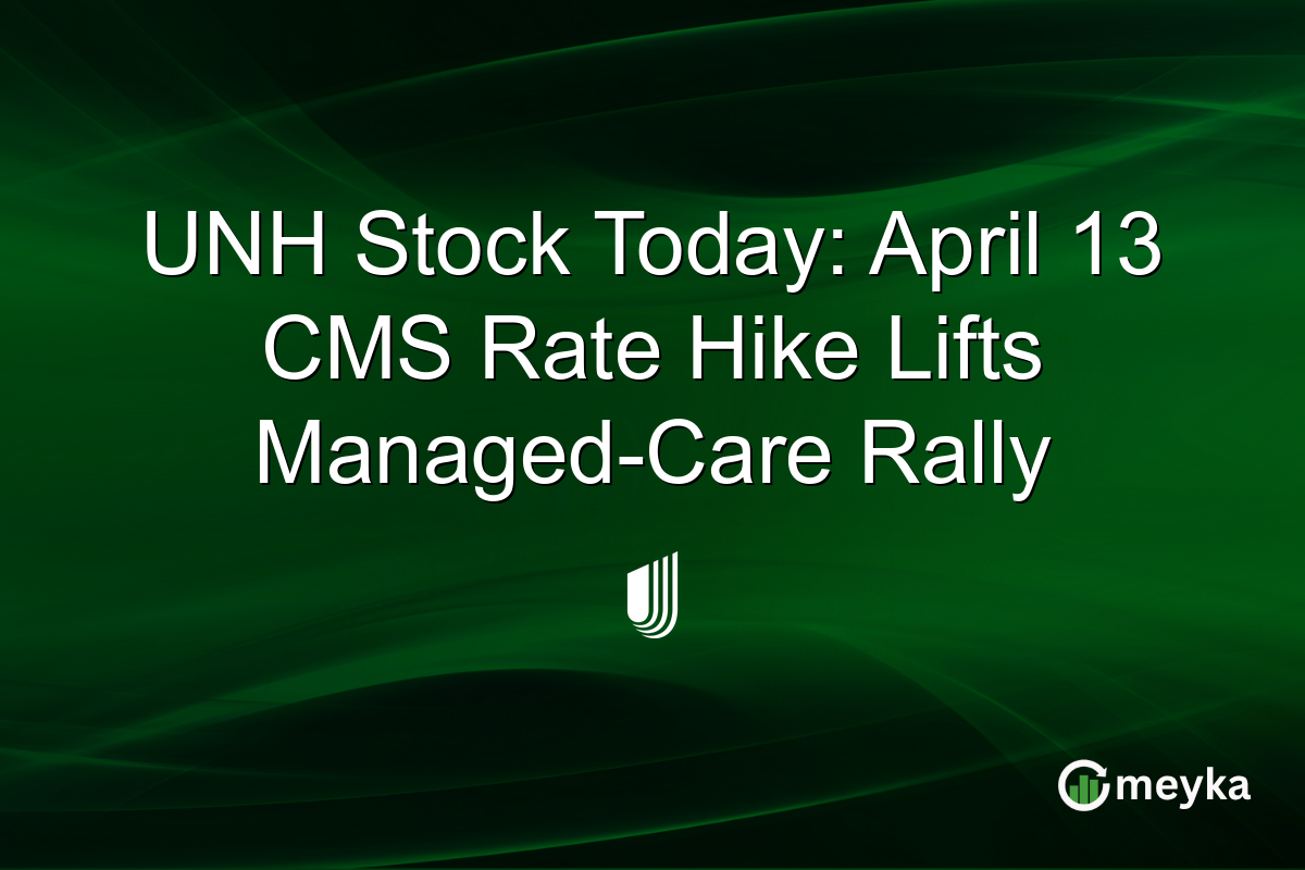 UNH Stock Today: April 13 CMS Rate Hike Lifts Managed-Care Rally