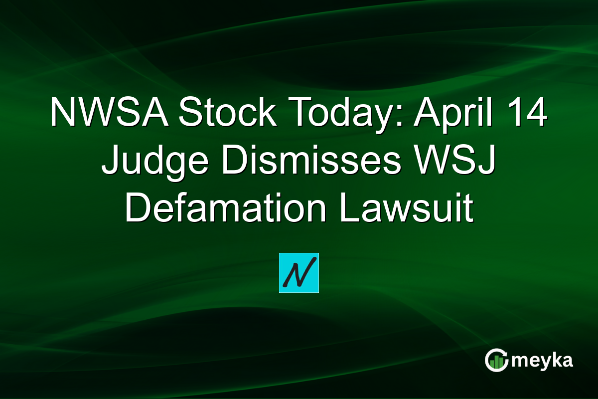 NWSA Stock Today: April 14 Judge Dismisses WSJ Defamation Lawsuit