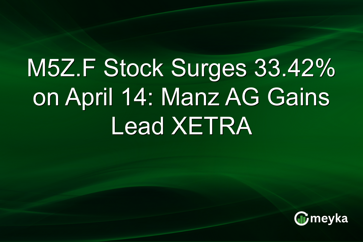 M5Z.F Stock Surges 33.42% on April 14: Manz AG Gains Lead XETRA