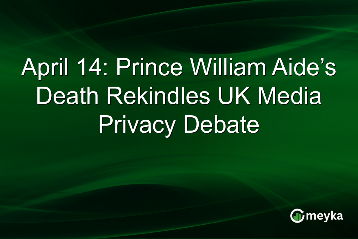 April 14: Prince William Aide’s Death Rekindles UK Media Privacy Debate