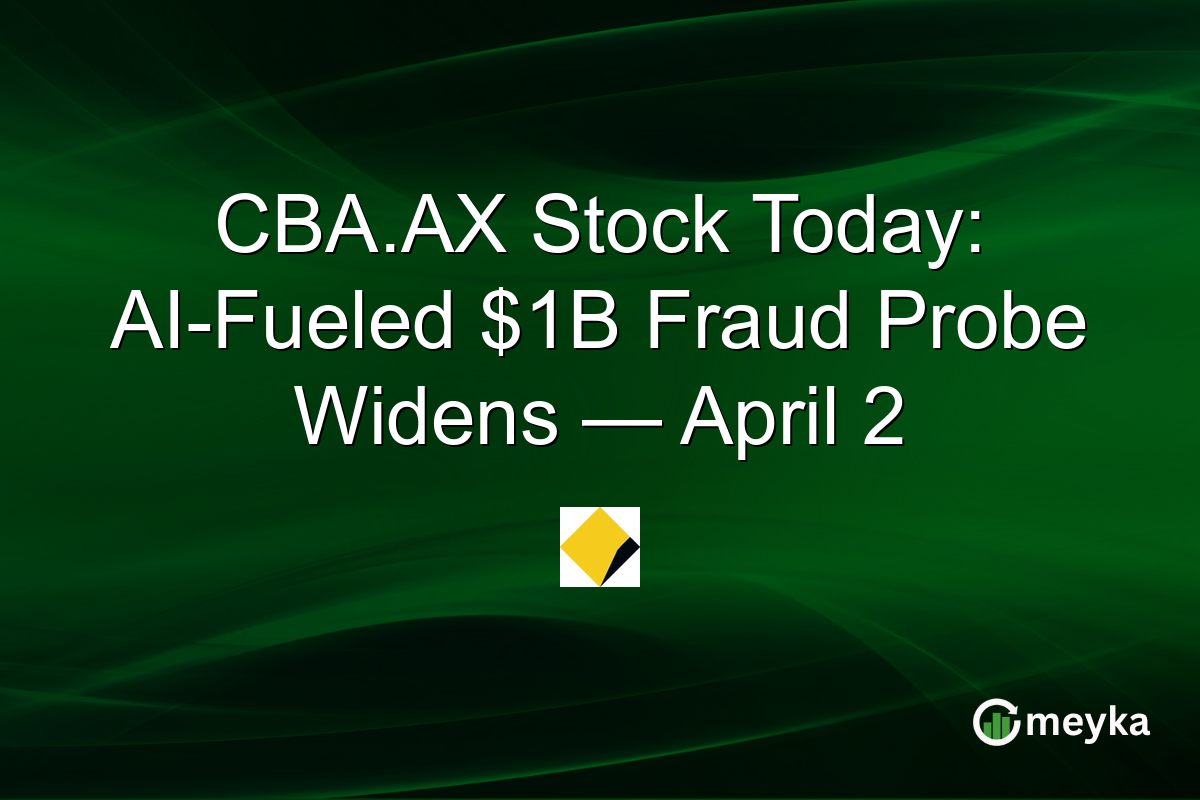 CBA.AX Stock Today: AI-Fueled $1B Fraud Probe Widens — April 2