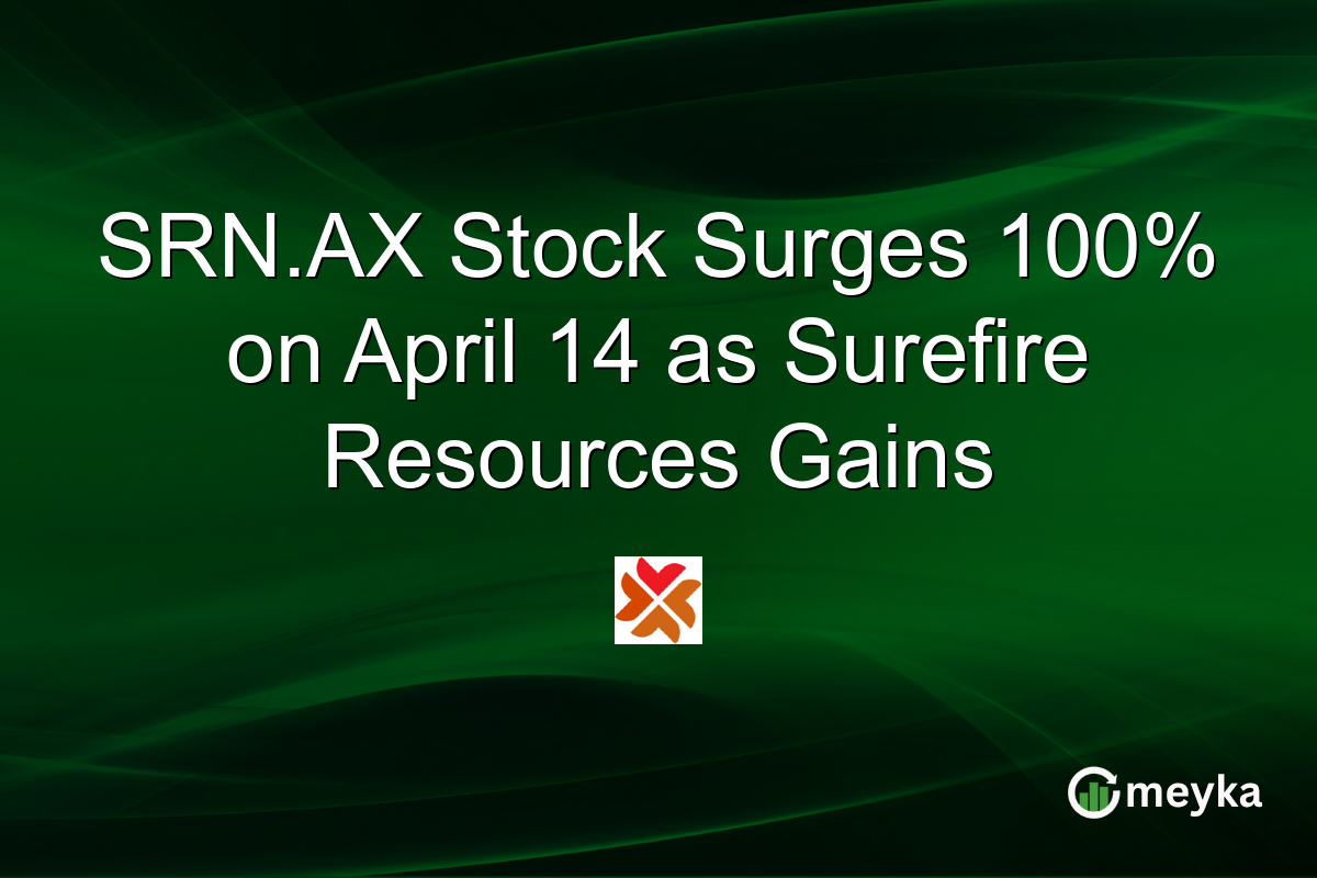SRN.AX Stock Surges 100% on April 14 as Surefire Resources Gains