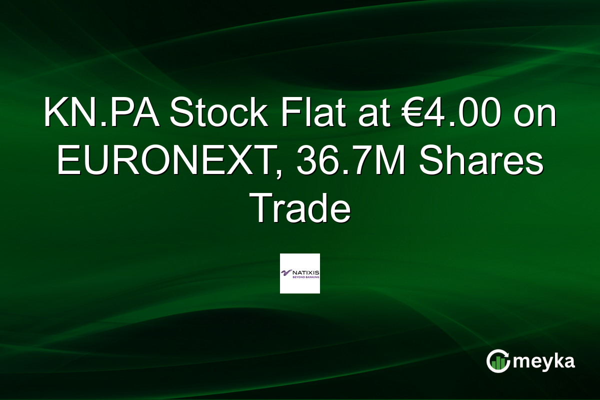 KN.PA Stock Flat at €4.00 on EURONEXT, 36.7M Shares Trade