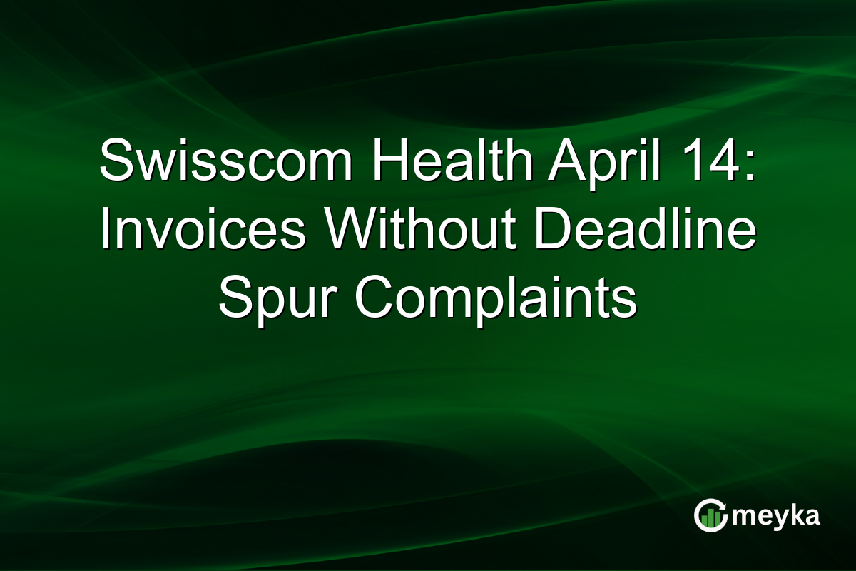 Swisscom Health April 14: Invoices Without Deadline Spur Complaints