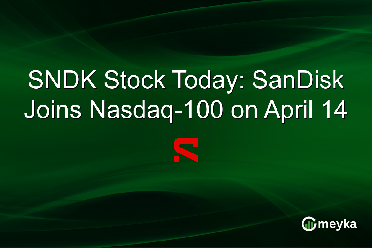 SNDK Stock Today: SanDisk Joins Nasdaq-100 on April 14