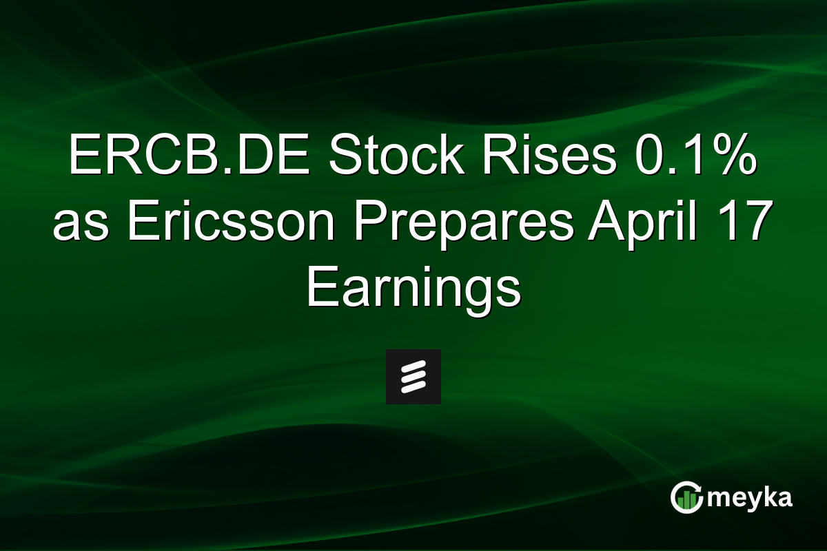 ERCB.DE Stock Rises 0.1% as Ericsson Prepares April 17 Earnings