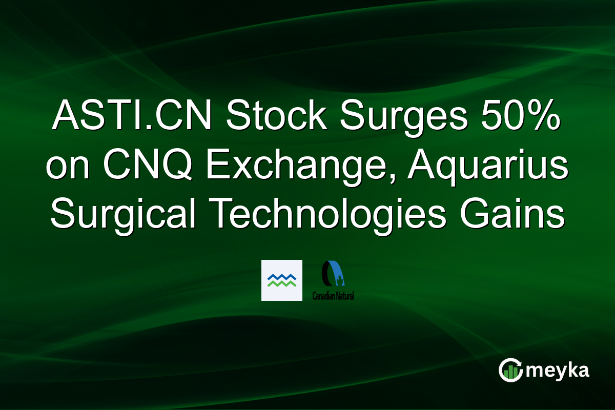 ASTI.CN Stock Surges 50% on CNQ Exchange, Aquarius Surgical Technologies Gains