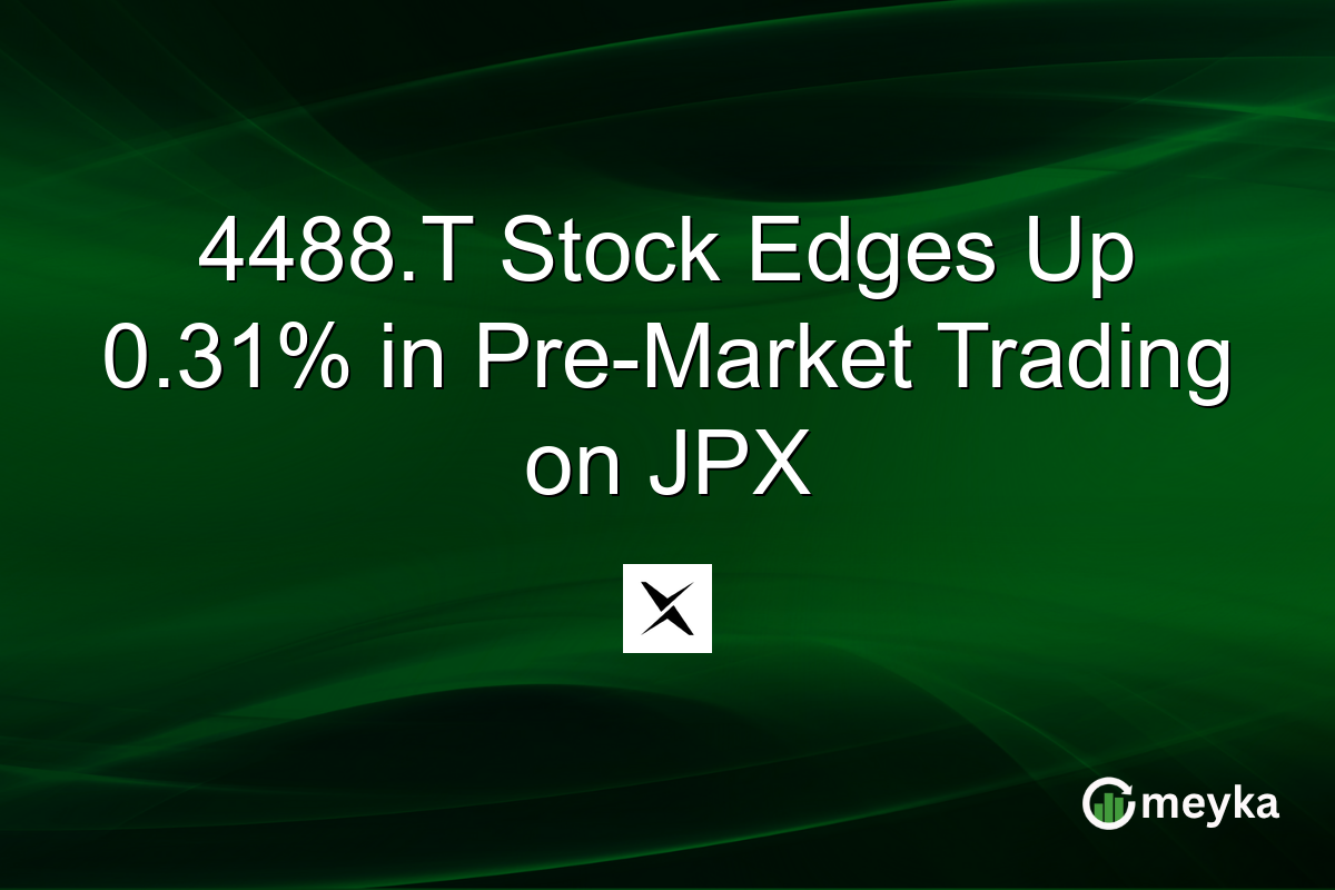 4488.T Stock Edges Up 0.31% in Pre-Market Trading on JPX