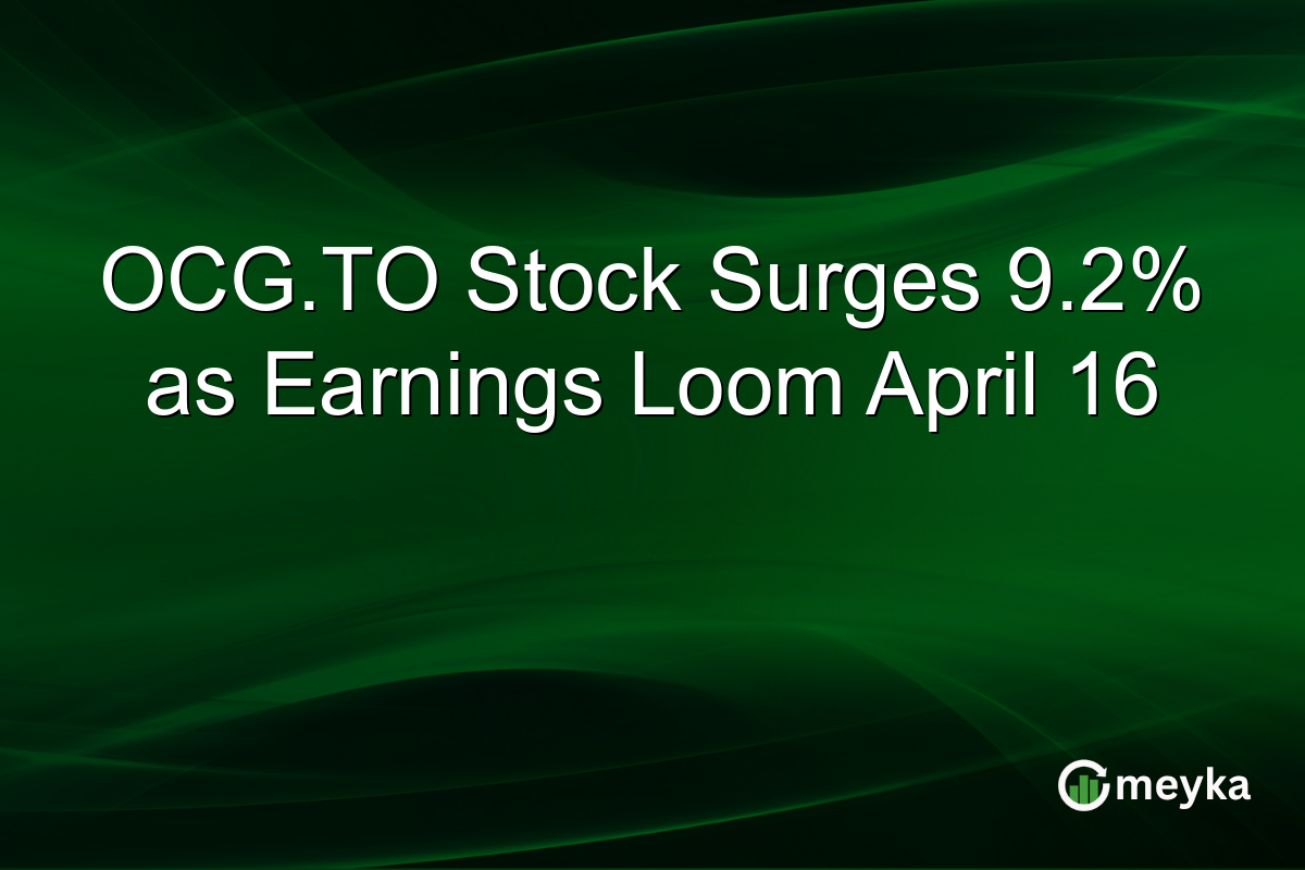 OCG.TO Stock Surges 9.2% as Earnings Loom April 16