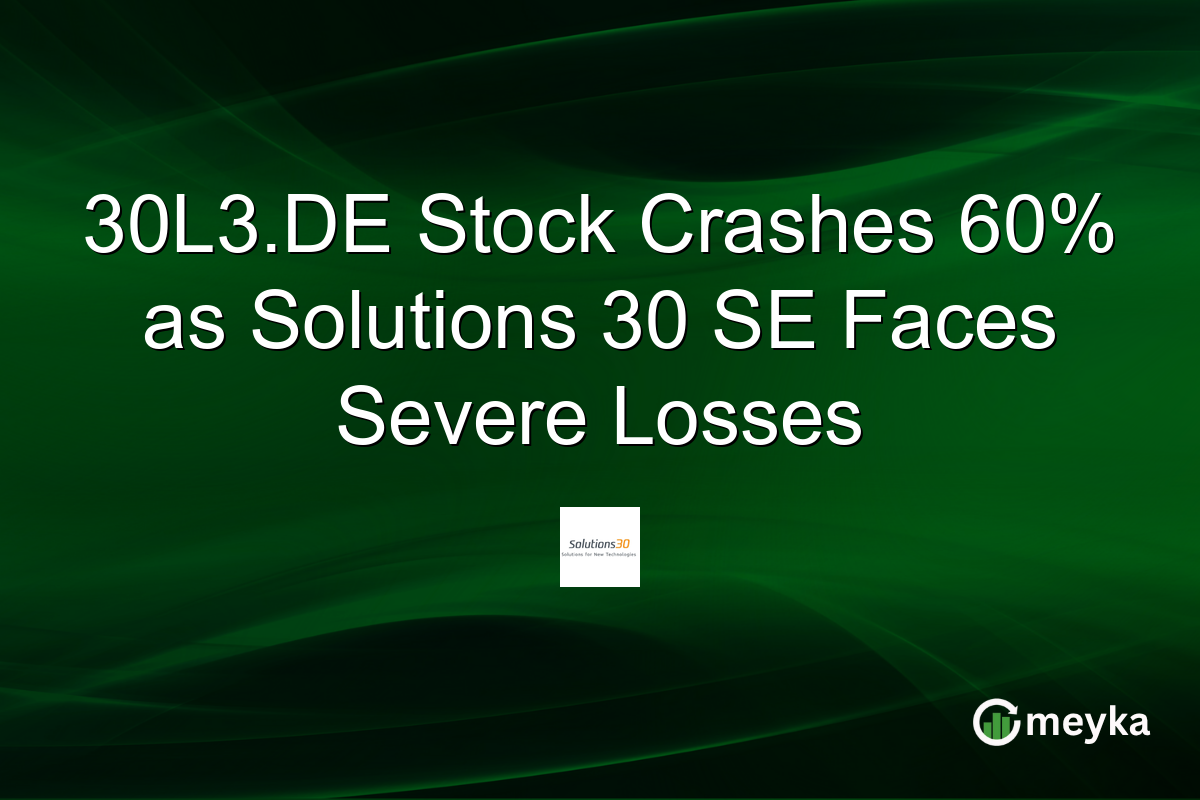30L3.DE Stock Crashes 60% as Solutions 30 SE Faces Severe Losses