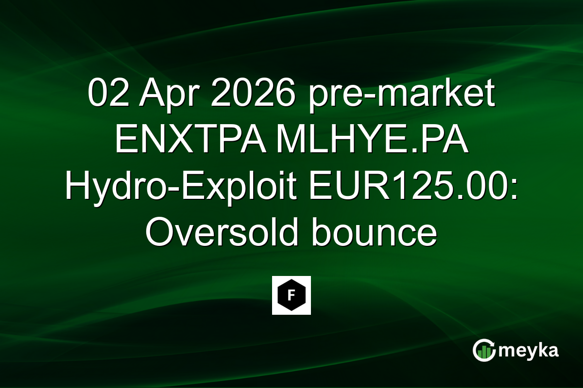 02 Apr 2026 pre-market ENXTPA MLHYE.PA Hydro-Exploit EUR125.00: Oversold bounce