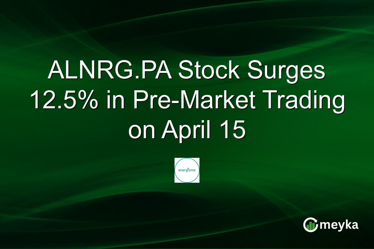 ALNRG.PA Stock Surges 12.5% in Pre-Market Trading on April 15