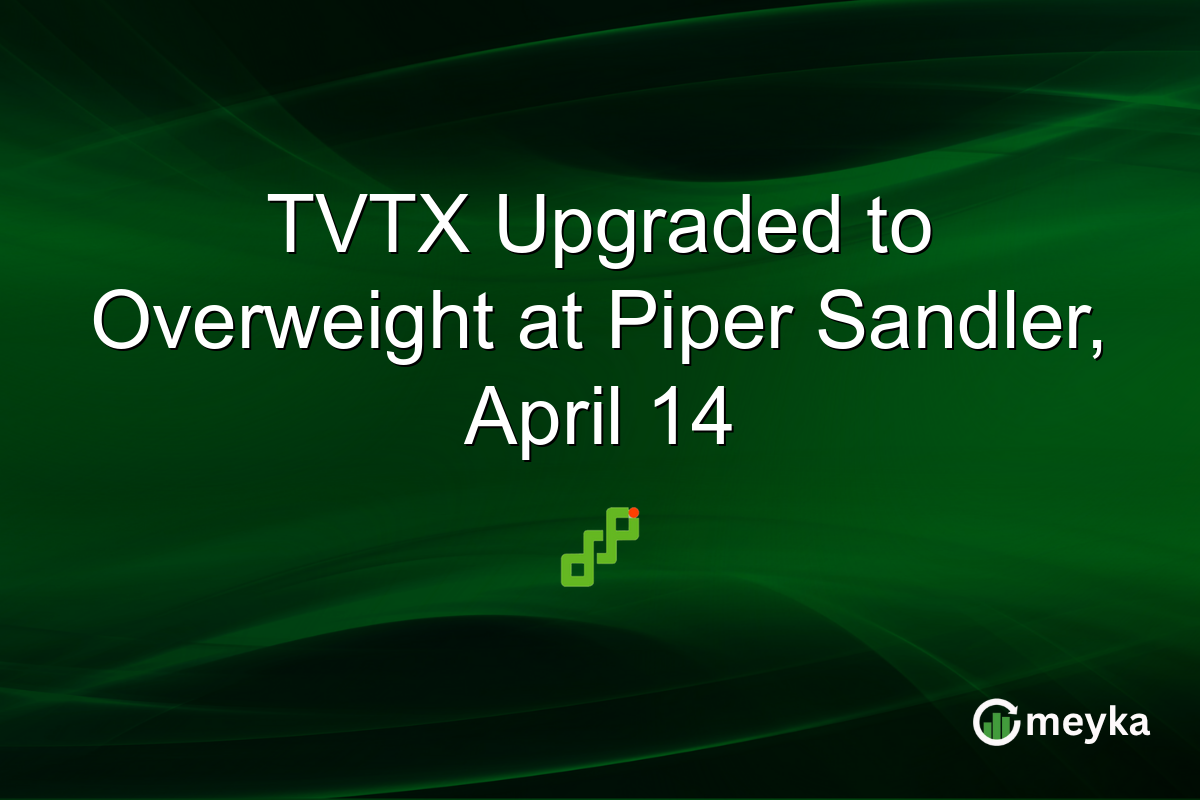 TVTX Upgraded to Overweight at Piper Sandler, April 14