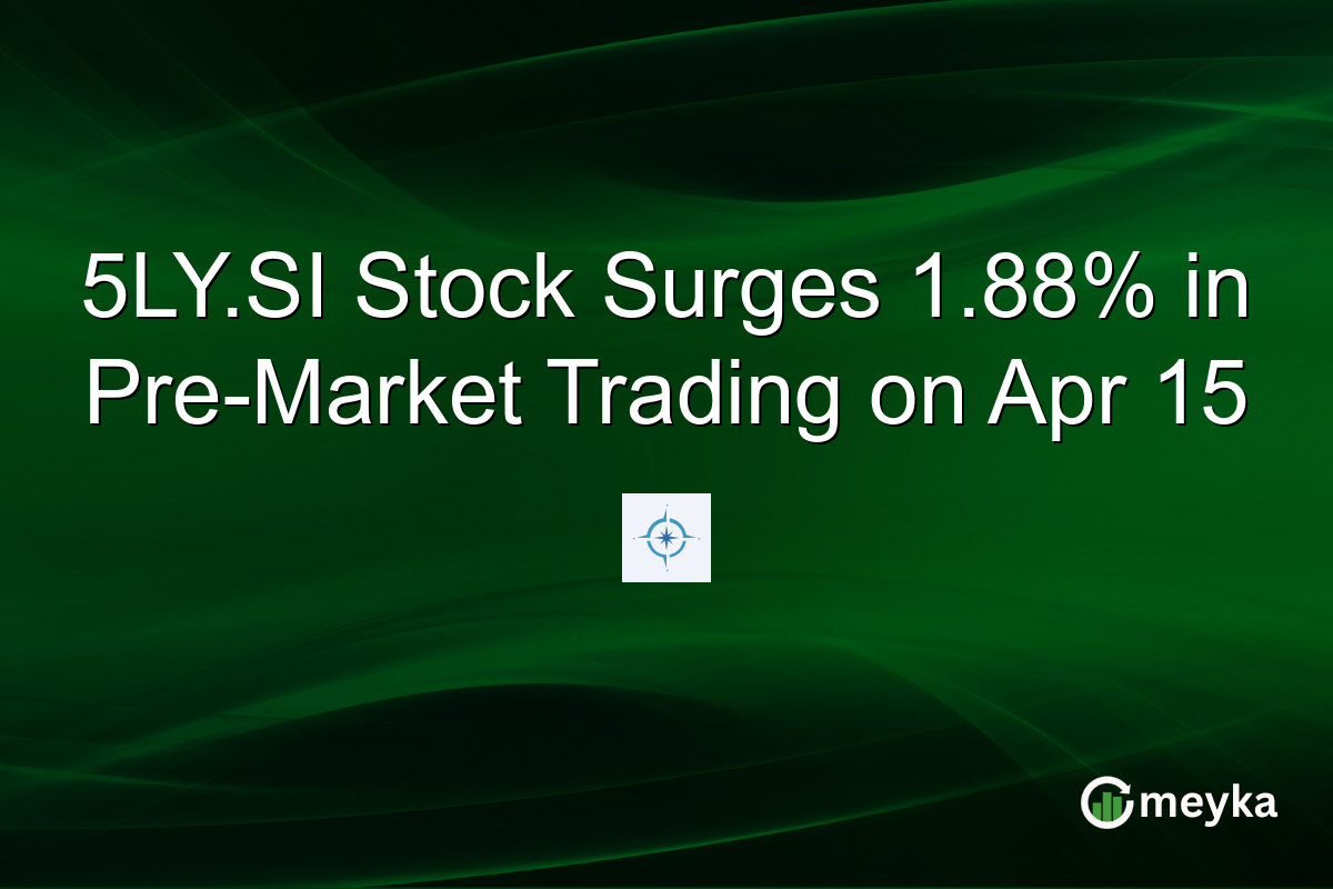5LY.SI Stock Surges 1.88% in Pre-Market Trading on Apr 15