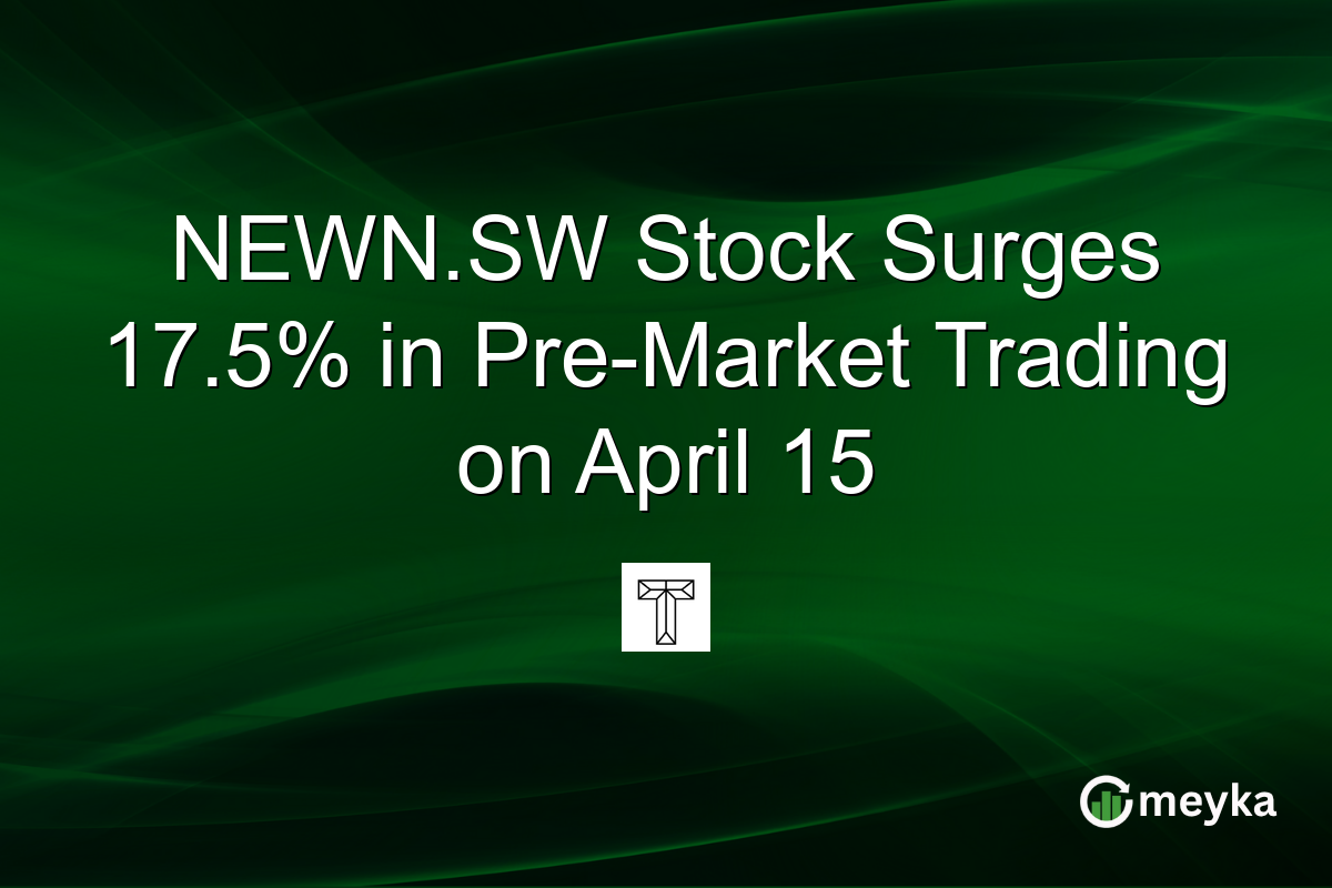 NEWN.SW Stock Surges 17.5% in Pre-Market Trading on April 15