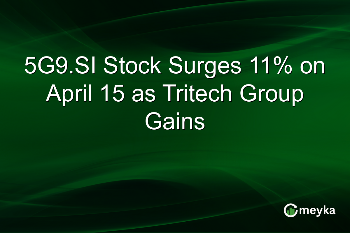 5G9.SI Stock Surges 11% on April 15 as Tritech Group Gains