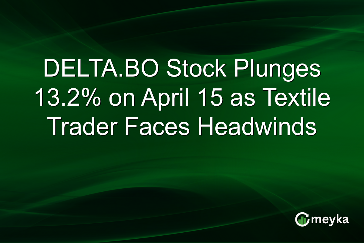 DELTA.BO Stock Plunges 13.2% on April 15 as Textile Trader Faces Headwinds