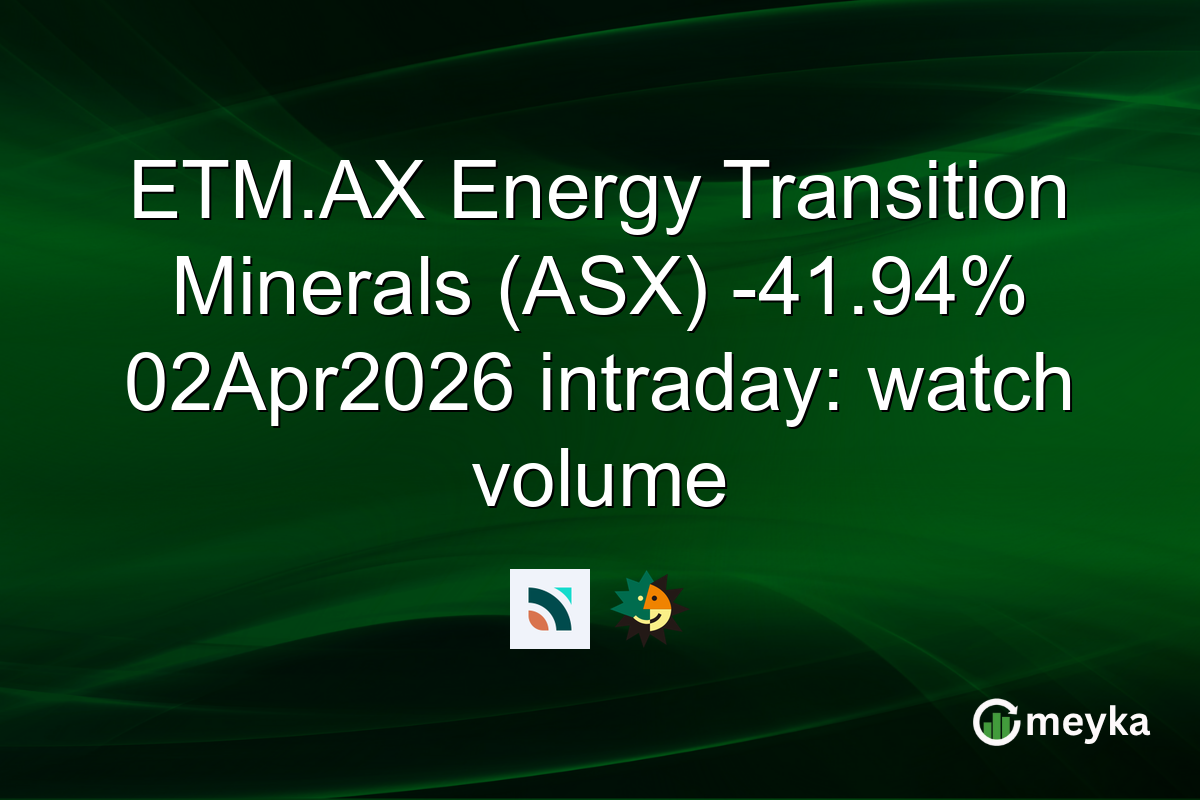 ETM.AX Energy Transition Minerals (ASX) -41.94% 02Apr2026 intraday: watch volume