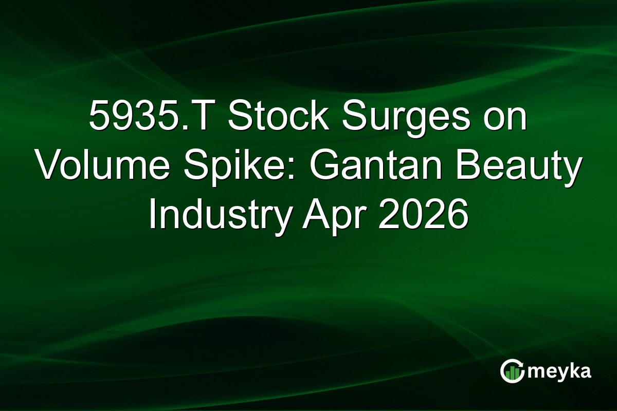 5935.T Stock Surges on Volume Spike: Gantan Beauty Industry Apr 2026