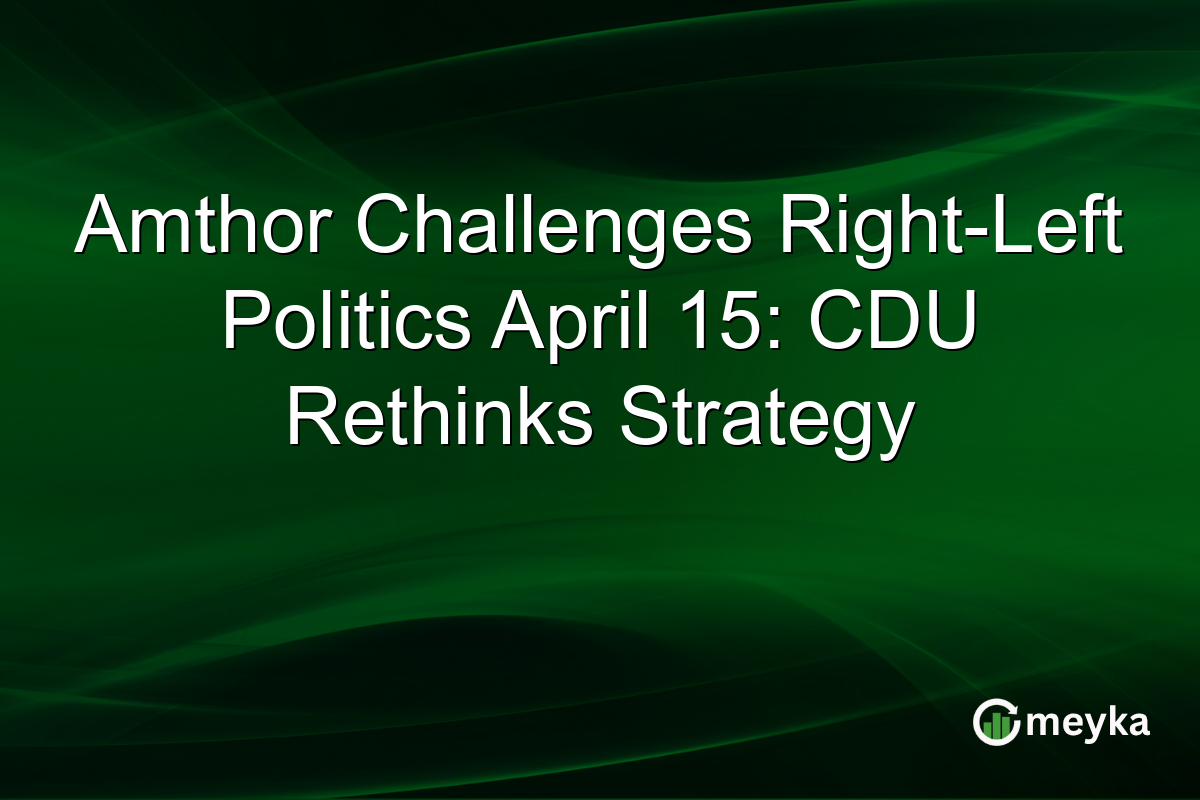 Amthor Challenges Right-Left Politics April 15: CDU Rethinks Strategy