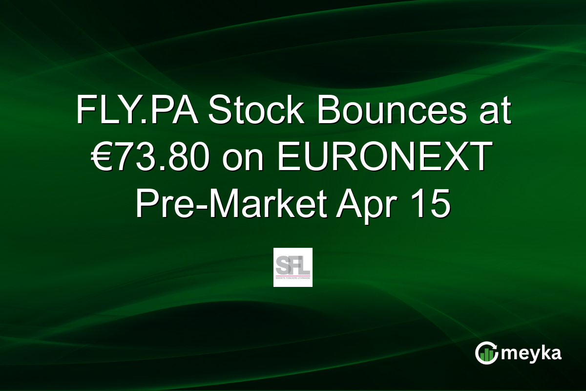 FLY.PA Stock Bounces at €73.80 on EURONEXT Pre-Market Apr 15