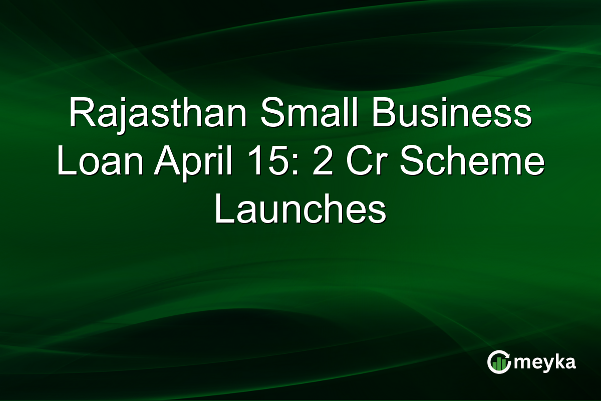 Rajasthan Small Business Loan April 15: 2 Cr Scheme Launches
