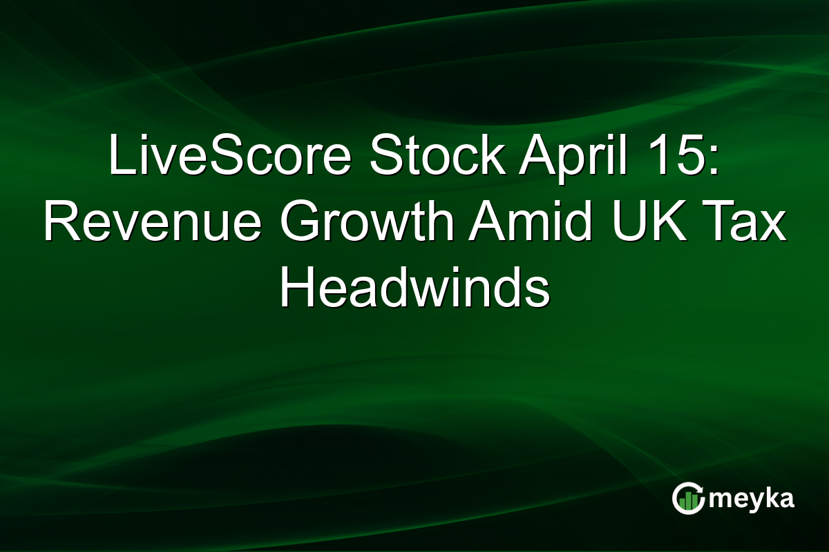 LiveScore Stock April 15: Revenue Growth Amid UK Tax Headwinds